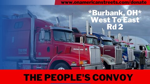 #live #irl - The People's Convoy | Burbank, OH | West- East pt 2
