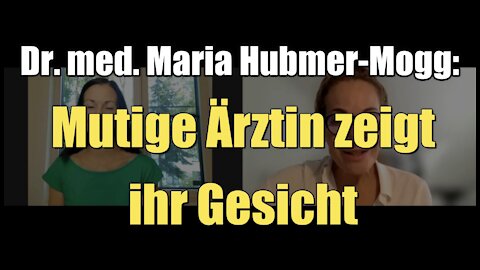 Dr. med. Maria Hubmer-Mogg: Mutige Ärztin zeigt ihr Gesicht (05.11.2021)