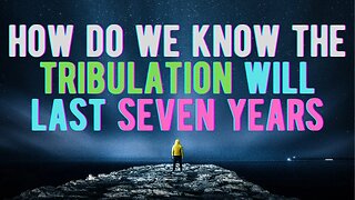 Decoding the Secrets f How We Determine the Seven-Year Tribulation