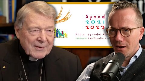 Cardinal George Pell on the Synod of Synodality
