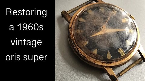 ORIS SUPER MODEL vintage watch restoration 482 kif watch from 1965 service repair tutorial plexiglas