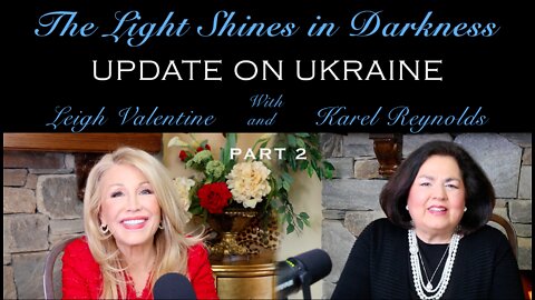 Light Shines in the Darkness Pt. 2: An Update on Ukraine