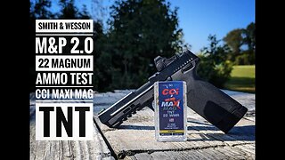 Smith & Wesson M&P 2.0 22 Magnum Ammo Test - CCI Maxi Mag TNT