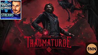 Snow Himbo Streams: THE THAUMATURGE