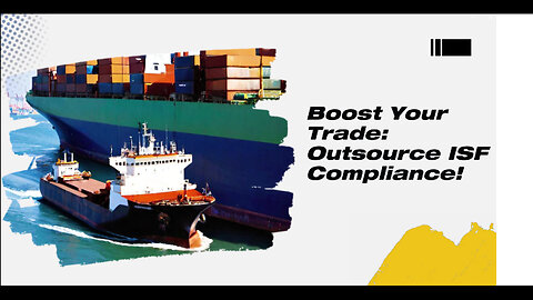 Unlocking the Benefits: Outsourcing ISF Compliance and Customs Bond Services