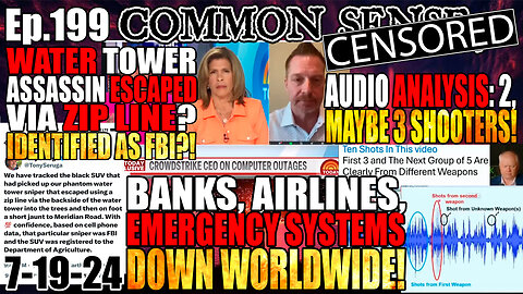 Ep.199 TRUMP WATER TOWER ASSASSIN ZIP LINE ESCAPE, GETAWAY VEHICLE IDENTIFIED AS FBI? Forensic Audio Analysis: 2, Maybe 3 Shooters! Crowdstrike Downs Systems Worldwide!