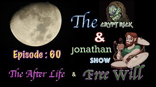 Crypt Rick & Jonathan Show - Episode #60 : Life After Death & Free Will
