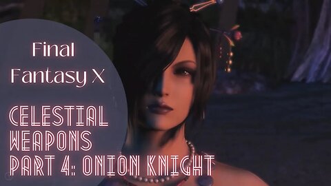 FFX Celestial Weapons Part 4: Onion Knight (Lulu) | Final Fantasy X Remaster | Tutorial Walkthrough