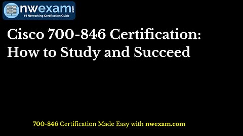 Cisco 700-846 Certification: How to Study and Succeed
