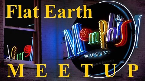 [archive] Flat Earth meetup Memphis Tennessee April 6-7, 2018 ✅