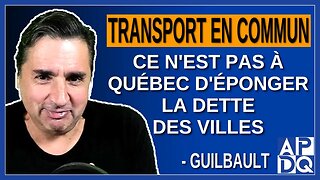 Transport en commun, ce n'est pas à Québec d'éponger la dette des villes. Dit Geneviève Guilbault