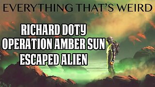 EP #34 - Richard Doty - Alien Encounter - Operation Amber Sun