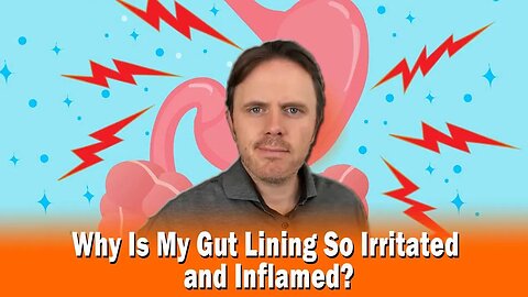 Why Is My Gut Lining So Irritated and Inflamed?