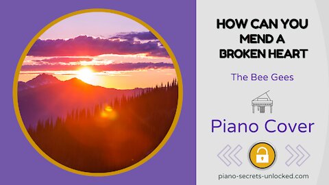 How Can You Mend A Broken Heart - Bee Gees - Easy Piano Cover - Piano Secrets Unlocked.