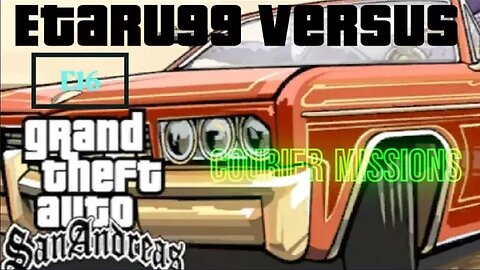 Grand Theft Auto: San Andreas [E16] Courier Missions