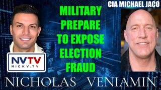 CIA Michael Jaco Discusses Military Prepare To Expose Election Fraud with Nicholas Veniamin