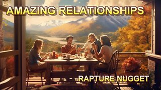 Rapture Nugget — Amazing Relationships