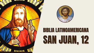 Evangelio según San Juan, 12 - "Seis días antes de la Pascua fue Jesús a Betania, donde estaba..."