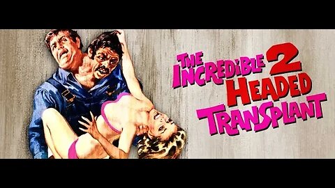 INCREDIBLE TWO-HEADED TRANSPLANT Drive-In Theater Trailer #57