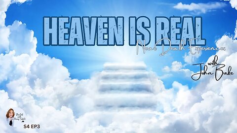 HEAVEN IS REAL, NEAR DEATH EXPERIENCES