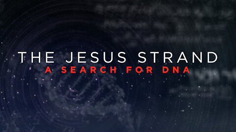 The Jesus Strand: A Search for DNA - History Channel
