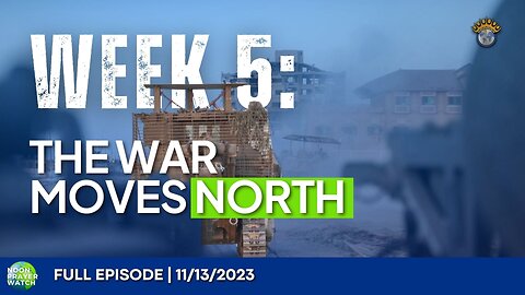 🔵 Week 5: The War Moves North | Noon Prayer Watch | 11/13/2023