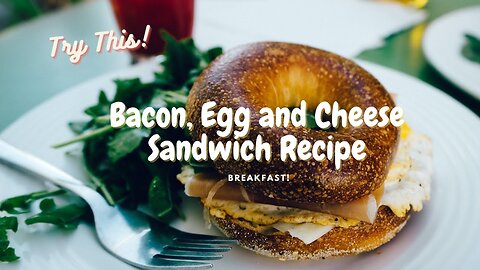 How you can make the Best bacon, egg & cheese sandwich