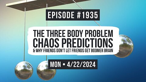 "Owen Benjamin: #1935 The Three Body Problem, Chaos Predictions & More!"