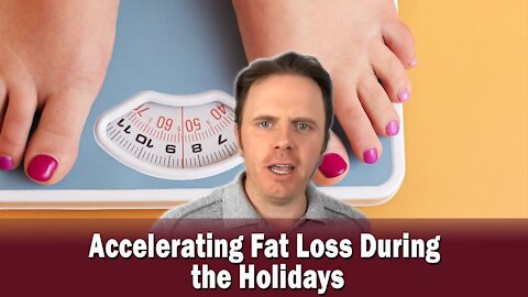 Accelerating Fat Loss During the Holidays