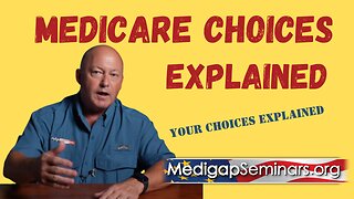 Your Medicare Choices Explained