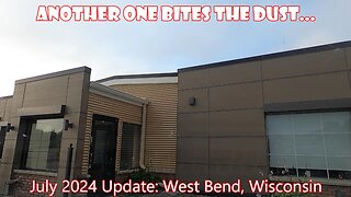 Another One Bites the Dust... July 2024 West Bend, Wisconsin Update.