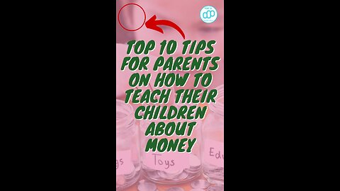 Top 10 Tips For Parents On How To Teach Their Children About Money