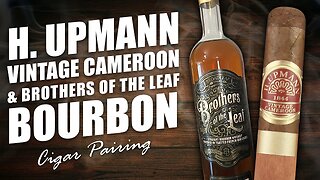 H. Upmann Vintage Cameroon & Brothers of the Leaf Bourbon | Cigar Pairing