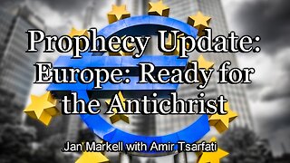 Prophecy Update: Europe: Ready for the Antichrist