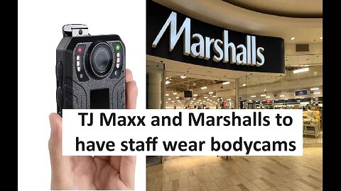 Marshalls and TJ Maxx to have employees wear bodycams