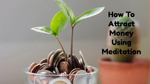 How To Attract Money Using Meditation