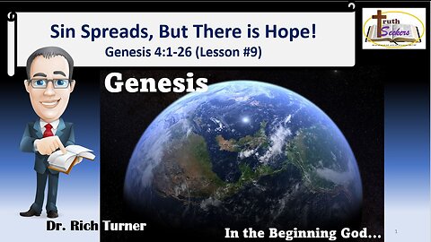 Genesis – Chapter 4:1-26 - Sin Spreads! But There is Hope! (Lesson #9)