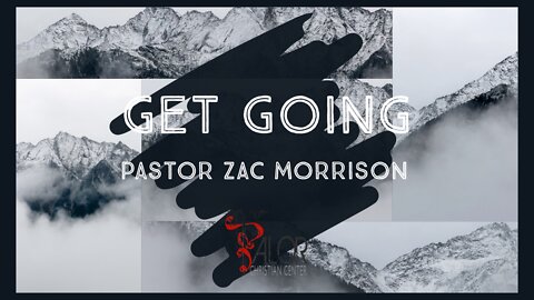 Get Going| ValorCC | Pastor Zac Morrison