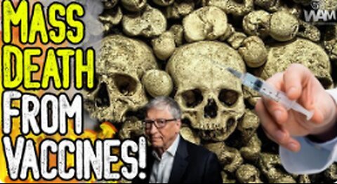 MASS DEATH FROM VACCINES! - STUDY EXPOSES THE TRUTH! - BILL GATES WANTS 500 MILLION CHILDREN JABBED!