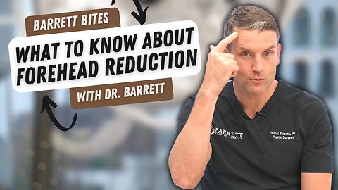 What Is Forehead Reduction Surgery? | Barrett Plastic Surgery