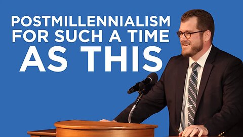 Postmillennialism for Such a Time as This | Jared Longshore