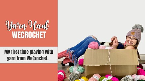 Yarn Haul- My first time playing with WeCrochet yarn