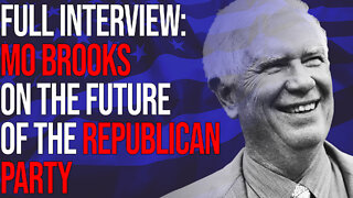 Full Interview: Mo Brooks on the Future of the Republican Party