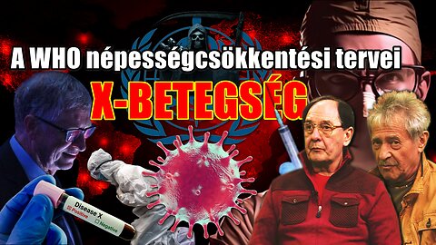 X-BETEGSÉG - A WHO népességcsökkentési tervei