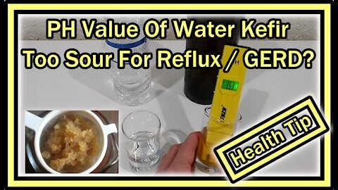 What's the PH Value Of Brewed Water Kefir? Can It Hurt If You Have Reflux (Gerd, LPR, Silent Reflux)