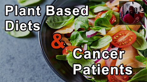 The Benefits Of Plant Based Diets For Cancer Patients - Milton Mills, MD
