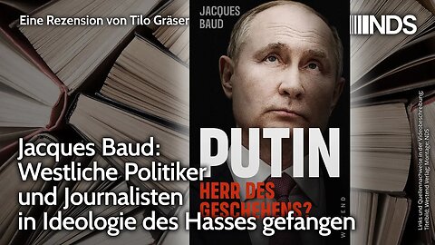 Jacques Baud: Westliche Politiker und Journalisten in Ideologie des Hasses gefangen | T. Gräser NDS