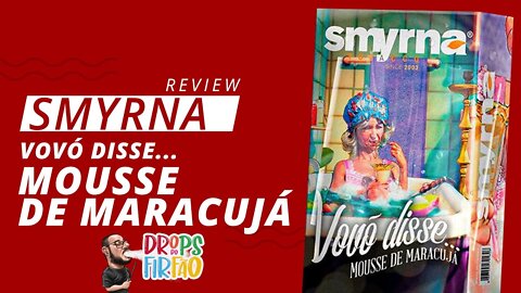 Review Smyrna Vovó Disse: Mousse de Maracuja - Drops do Firfão #16