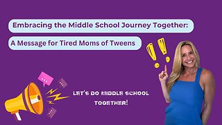 Embracing the Middle School Journey Together: A Message for Tired Moms of Tweens