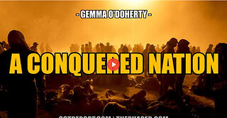A [NEARLY] CONQUERED NATION -- Gemma O'Doherty